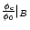 $\frac{\phi_{\rm c}}{\phi_0}\vert_B$