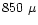 $850~\mu$