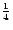 $\frac{1}{4}$