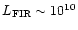 $L_{\rm FIR} \sim
10^{10}$