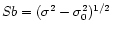 $Sb = (\sigma^2 - \sigma_0^2)^{1/2}$
