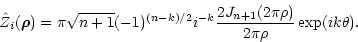 \begin{displaymath}\hat{Z}_{i}(\vec{\rho})=\pi\sqrt{n+1}(-1)^{(n-k)/2}
i^{-k}\frac{2J_{n+1}(2\pi\rho)}{2\pi\rho}\exp(ik\theta).
\end{displaymath}