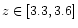 $z \in[3.3,3.6]$