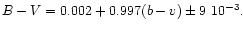$B-V = 0.002 + 0.997 (b-v) \pm 9~10^{-3}.$