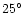 $25^\circ$