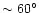 $\sim60^{\circ}$