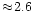 $\approx\! 2.6\,$