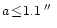 $a\!\leq\!1.1\,\hbox{$^{\prime\prime}$ }$