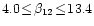 $4.0\!\leq\!\beta_{12}\!\leq\!13.4$
