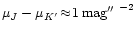 $\mu_{J}-\mu_{K'}\!\approx\!1\,{\rm
mag}\hbox{$^{\prime\prime}$ }^{-2}$