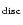 $_{\rm disc}$