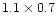 $1.1 \times 0.7$