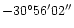 $-30^{\circ}56'02''$