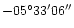 $-05^{\circ}33'06''$