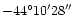 $-44^{\circ}10'28''$