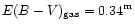 $E(B-V)_{\rm gas}=0.34^{\rm m}$