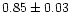 $0.85\pm0.03$