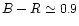 $B-R\simeq0.9$
