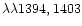 $\lambda\lambda1394,1403$