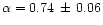 $\alpha=0.74\,\pm\,0.06$