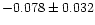 $-0.078\pm0.032$