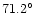 $71.2\ifmmode^\circ\else\hbox{$^\circ$ }\fi$