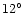 $12^\circ$
