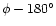 $\phi-180\ifmmode^\circ\else\hbox{$^\circ$ }\fi$