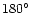 $180\ifmmode^\circ\else\hbox{$^\circ$ }\fi$