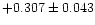 $+0.307\pm0.043$