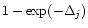 $1-\exp(-\Delta_j)$