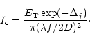 \begin{displaymath}%
I_{\rm c}=\frac{E_{\rm T}\exp(-\Delta_j)}{\pi(\lambda f/2D)^2} \cdot
\end{displaymath}