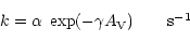 \begin{displaymath}k = \alpha \; \exp(-\gamma A_{\rm V}) \qquad \mbox{s$^{-1}$ }
\end{displaymath}