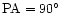$ \rm PA=90^{\circ}$