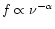 $f \propto \nu^{- \alpha} $
