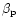 $\beta_{{\rm p}}$