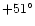 $+51^\circ$