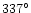 $337^\circ$