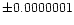 $\pm0.0000001$