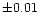 $\pm 0.01$