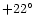 $+22^\circ$