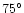 $75^\circ$