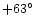 $+63^\circ$