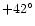 $+42^\circ$