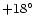 $+18^{\circ}$