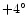 $+4^{\circ}$