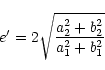 \begin{displaymath}e^{\prime}=2\sqrt{\frac{a_{2}^{2}+b_{2}^{2}}{a_{1}^{2}+b_{1}^{2}}}
\end{displaymath}