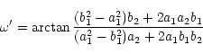 \begin{displaymath}{\omega}^{\prime}=\arctan\frac{(b_{1}^{2}-a_{1}^{2})b_{2}+2a_{1}a_{2}b_{1}}
{(a_{1}^{2}-b_{1}^{2})a_{2}+2a_{1}b_{1}b_{2}}
\end{displaymath}