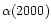 $\alpha(2000)$
