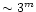 $\sim 3^m$